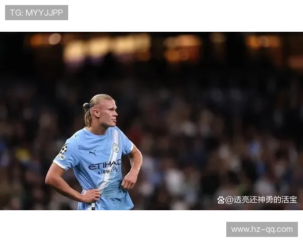 哈兰德无球跑动提升曼城战术灵活性瓜迪奥拉全能前锋计划初见成效